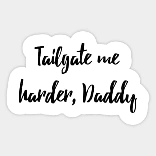 Tailgate Me Harder, Daddy Sticker